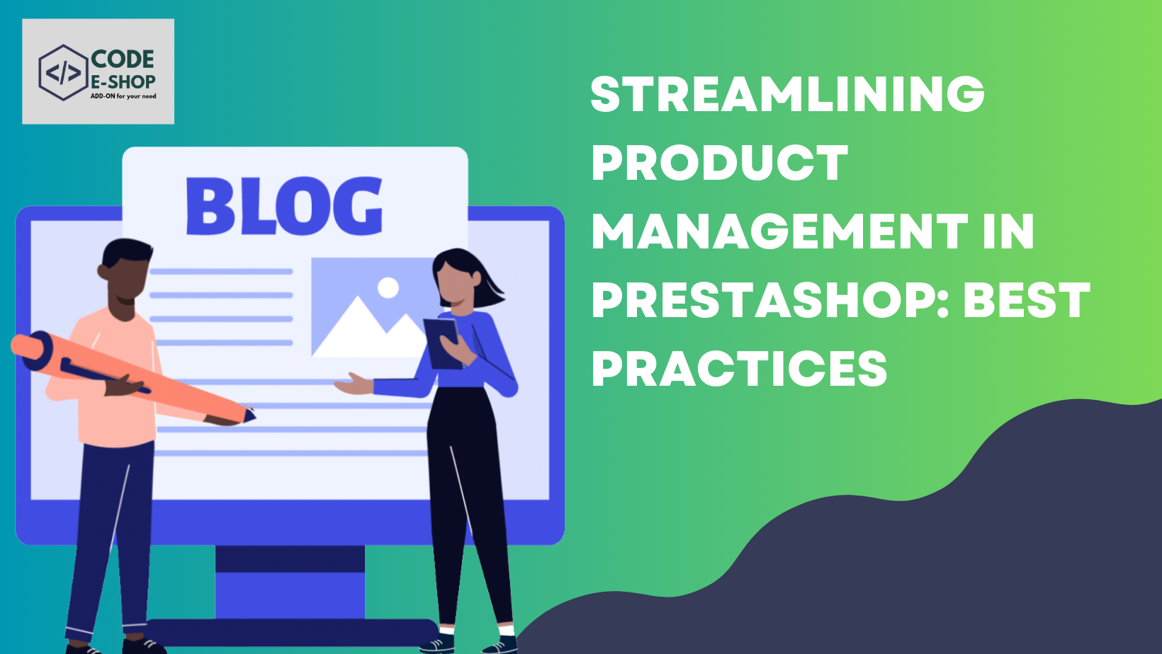 Streamlining Product Management in PrestaShop: Best Practices