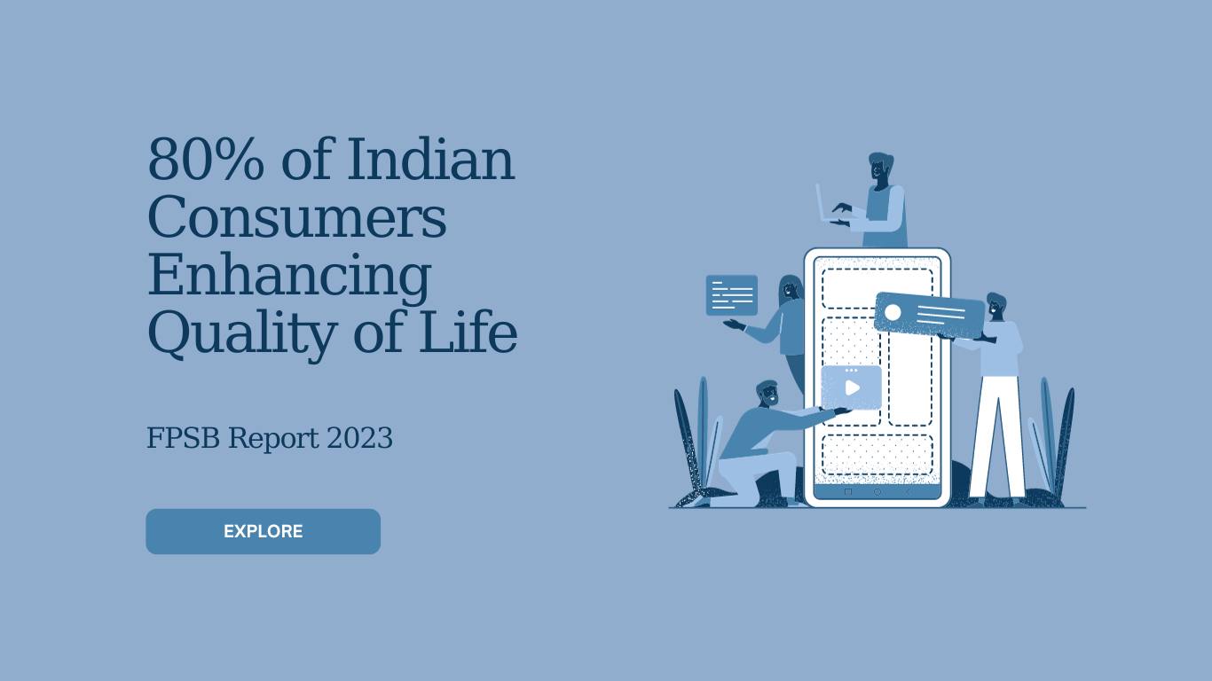 Enhancing Quality of Life: How Professional Financial Planning Benefits 80% of Indian Consumers (FPSB Report 2023)